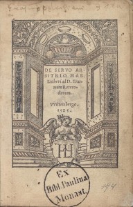 Forsiden af Dr. Martin Luthers De servo arbitrio, Om den trælbundne vilje, udgivet i 1525 som svar til Erasmus af Rotterdam, som påstod, at vi har en fri vilje, også når det gælder frelsen